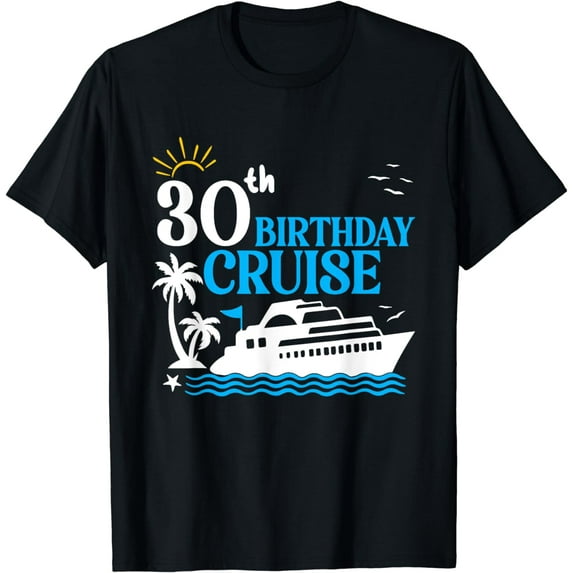 30th Birthday Cruise 2024 Family Trip 30 Year Old Cruising T-Shirt