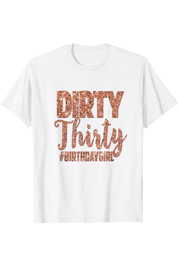 30th Birthday Gift Girly Rose Dirty Thirty 30 T-ShirtMen and women, Black T-shirt, size: Extra large S-4XL