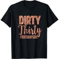 thumbnail image 1 of 30th Birthday Gift Girly Rose Dirty Thirty 30 T-Shirt, 1 of 3