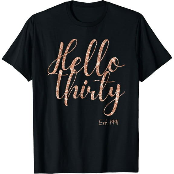30th Birthday Gifts Hello Thirty Hello 30 Est. 1991 Dirty 30 T-Shirt
