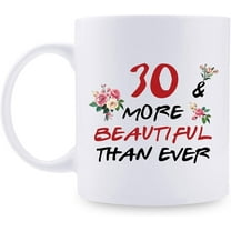 30th Birthday Gifts for Women - 30 More Beautiful Than Ever Mug - 30 Year Old Present Ideas for Daughter, Sisters, Wife, Her, Friends, Classmate - 11 oz Coffee Mug