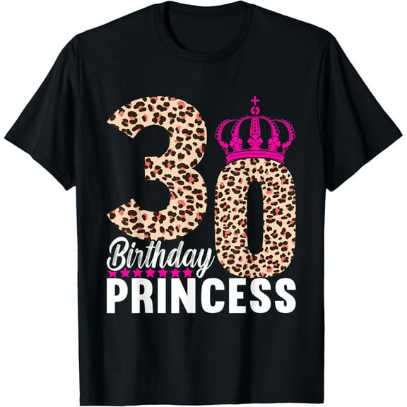 30th Birthday Princess 30 Birthday Outfits For Women T-Shirt