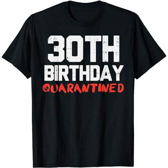 30th Birthday Quarantined Funny 30 Years Bday Birthday Gift T-Shirt