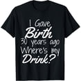 thumbnail image 1 of 30th Birthday Shirt Mom Son Daughter 30 Year Old Gift Drink T-Shirt, 1 of 5