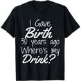 thumbnail image 1 of 30th Birthday Shirt Mom Son Daughter 30 Year Old Gift Drink T-Shirt, 1 of 3
