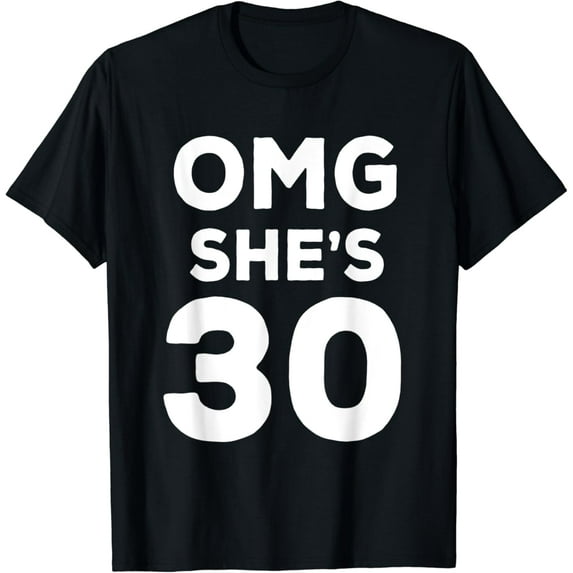 30th Birthday Shirt for Wife, Sister, Husband OMG She's 30