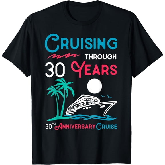 30th Wedding Anniversary Cruise Tee 30 Years of Marriage T-Shirt100% cotton