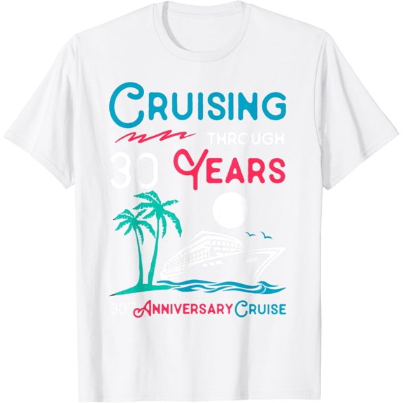 30th Wedding Anniversary Cruise Tee 30 Years of Marriage T-Shirt100% cotton