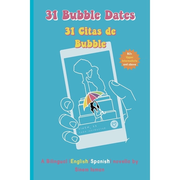 31 Bubble Dates / 31 Citas de Bubble: A Bilingual (English/Spanish) novella - Level: B2 + (Upper Intermediate and above) (Paperback)