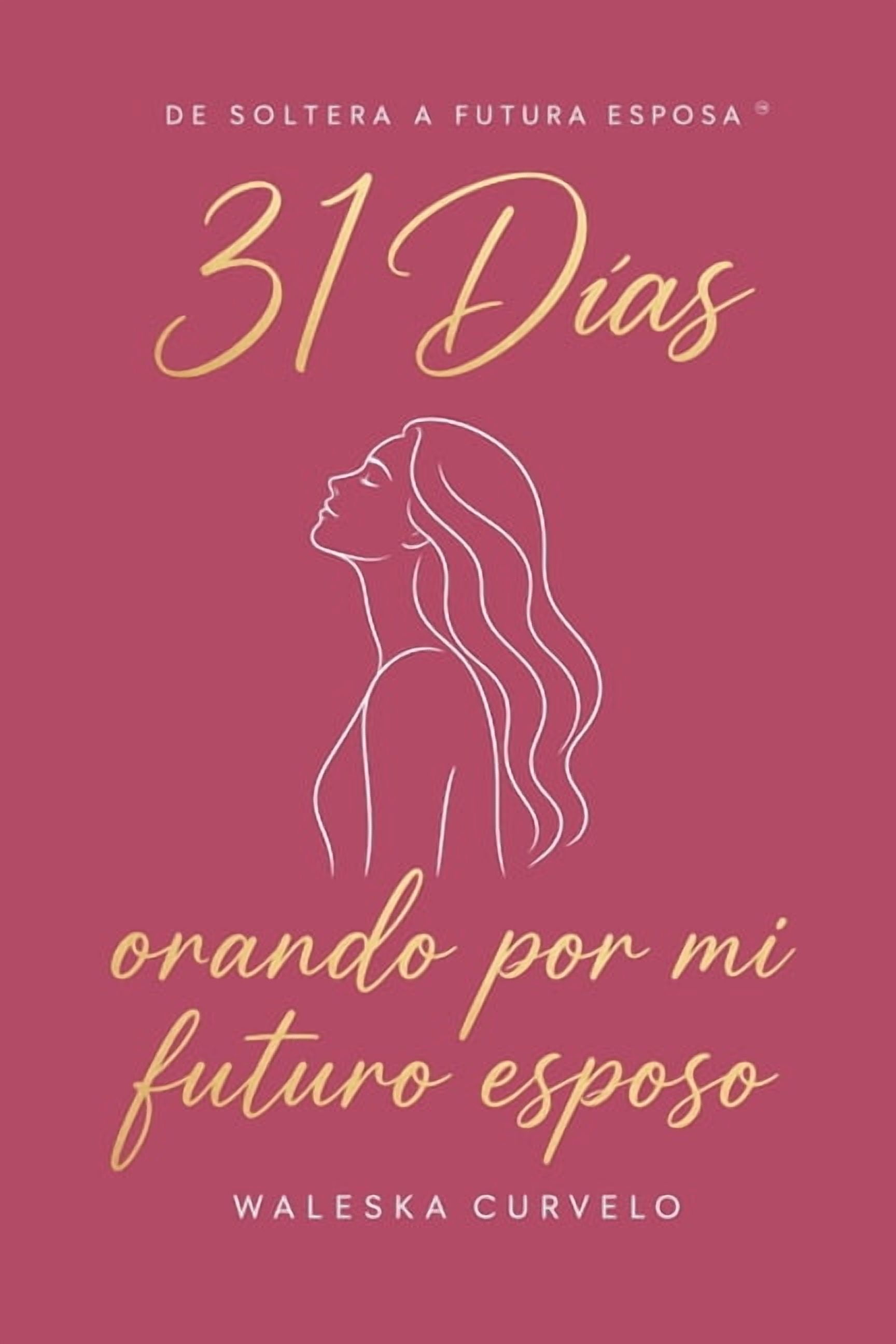 31 DÃ­as Orando Por Mi Futuro Esposo, (Paperback)