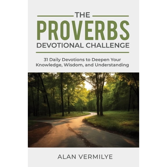31-Day Devotional The Proverbs Devotional Challenge: 31 Daily Devotions to Deepen Your Knowledge, Wisdom, and Understanding, Book 1, (Paperback)