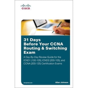 Pre-Owned 31 Days Before Your CCNA Routing & Switching Exam: A Day-By-Day Review Guide for the Icnd1/Ccent (100-105), Icnd2 (200-105), and CCNA (200-125) Certif (Paperback) 1587205904 9781587205903