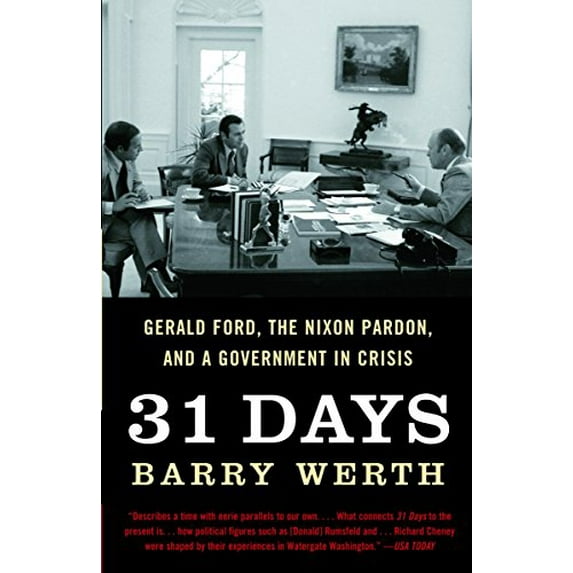 Pre-Owned 31 Days: Gerald Ford, the Nixon Pardon, and a Government in Crisis (Paperback) 1400078687 9781400078684