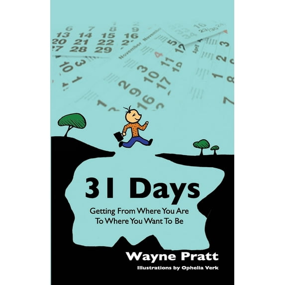 31 Days: Getting From Where You Are To Where You Want To Be (Paperback)