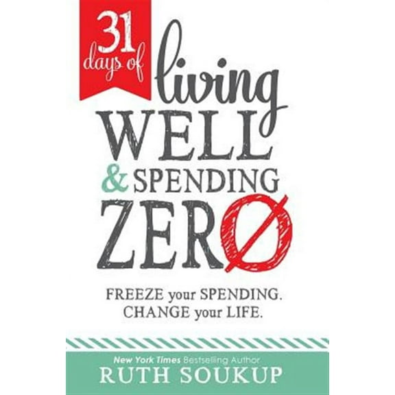 31 Days of Living Well and Spending Zero: Freeze Your Spending. Change Your Life.