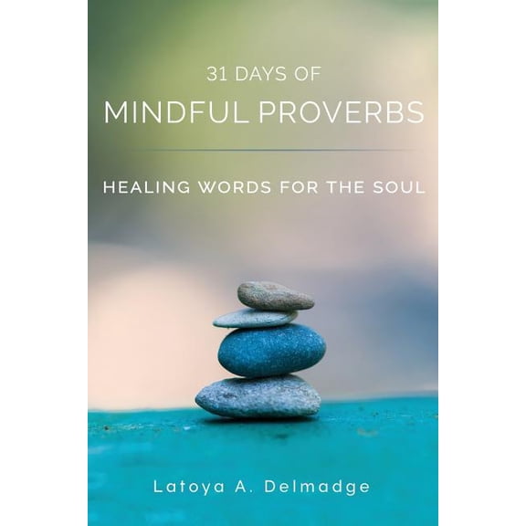31 Days of Mindful Proverbs: Healing Words for the Soul, (Paperback)
