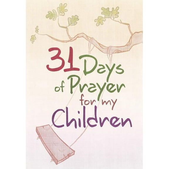 31 Days of Prayer: 31 Days of Prayer for My Children (Paperback)