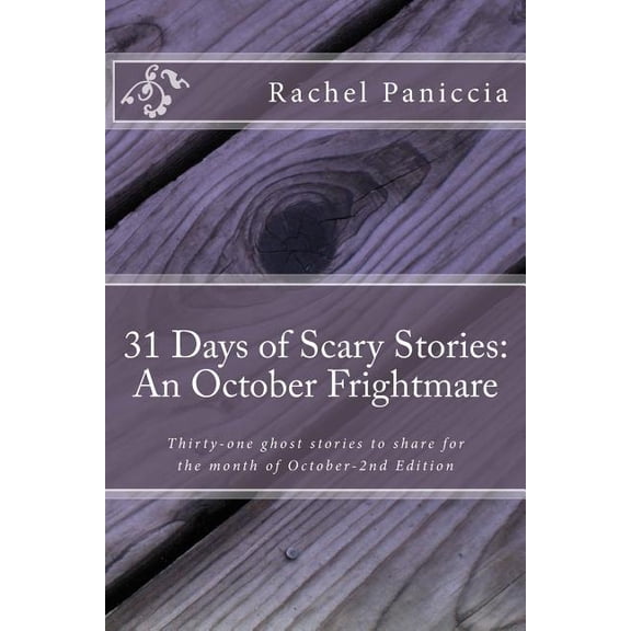 31 Days of Scary Stories: An October Frightmare: Thirty-one ghost stories to share for the month of October