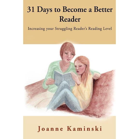 31 Days to Become a Better Reader: Increasing your Struggling Readers Reading Level Paperback Joanne B Kaminski