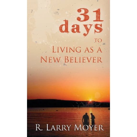 Pre-Owned 31 Days to Living as a New Believer (Paperback) 0825435714 9780825435713