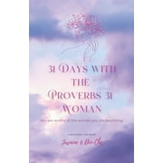 31 Days with the Proverbs 31 Woman A Devotional For Her, Paperback