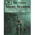 thumbnail image 1 of 31 Epic Fantasy Short Stories : An Anthology with Swords, Sorcery, Magic, and Heroes (Paperback), 1 of 1