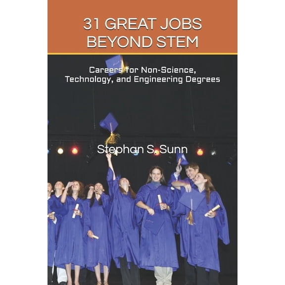 31 Great Jobs Beyond Stem: Careers for Non-Science, Technology, and Engineering Degrees, (Paperback)
