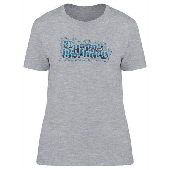 31 Happy Birthday T-Shirt Women -Image by Shutterstock, Female Large