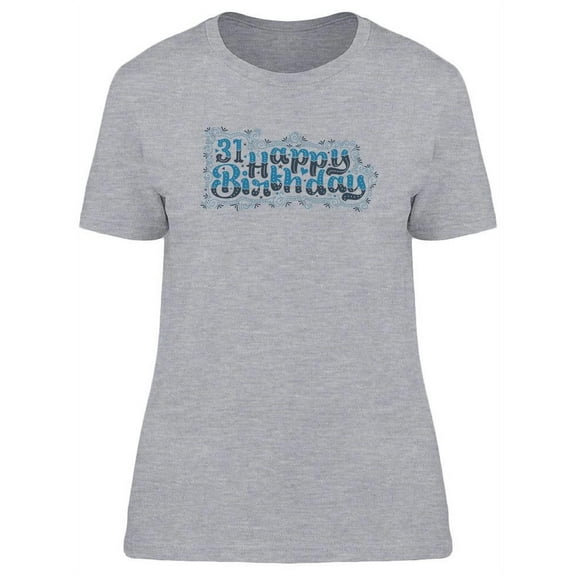 31 Happy Birthday T-Shirt Women -Image by Shutterstock, Female Medium