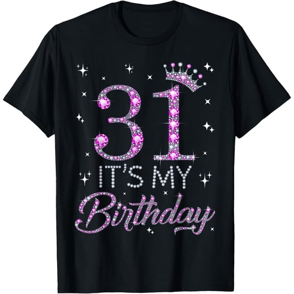 31 It's My Birthday Pink Crown 31st Birthday Gifts For Her T-Shirt100% cotton