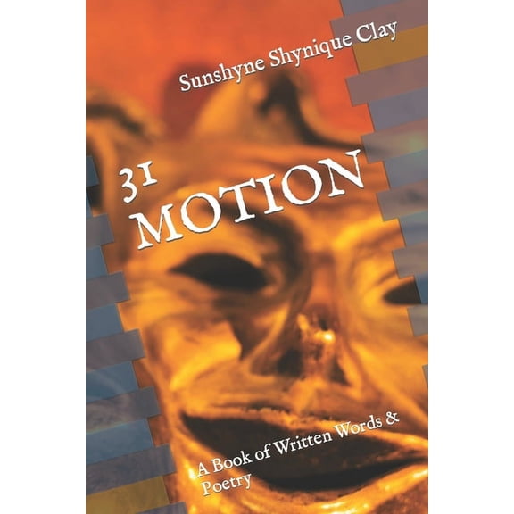 31 Motion: A Book of Written Words & Poetry (Paperback)