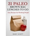 thumbnail image 1 of 31 Paleo Brown Bag Lunches to Go: Easy Recipes for Working People (Paperback), 1 of 1