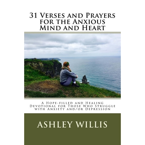 31 Verses and Prayers for the Anxious Mind and Heart: A Hope-filled and Healing Devotional for Those Who Struggle with A, (Paperback)