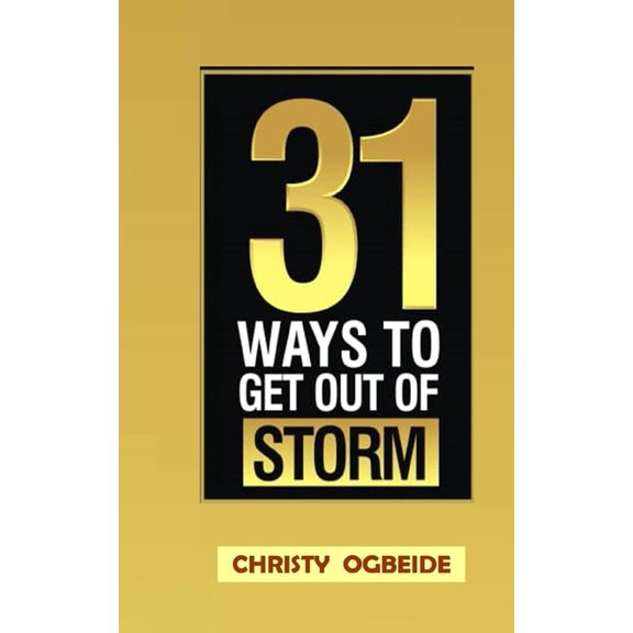 31 Ways To Get Out Of Storm (Paperback) by Christy Ogbeide