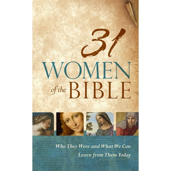 31 Women of the Bible: Who They Were and What We Can Learn from Them Today, (Hardcover)