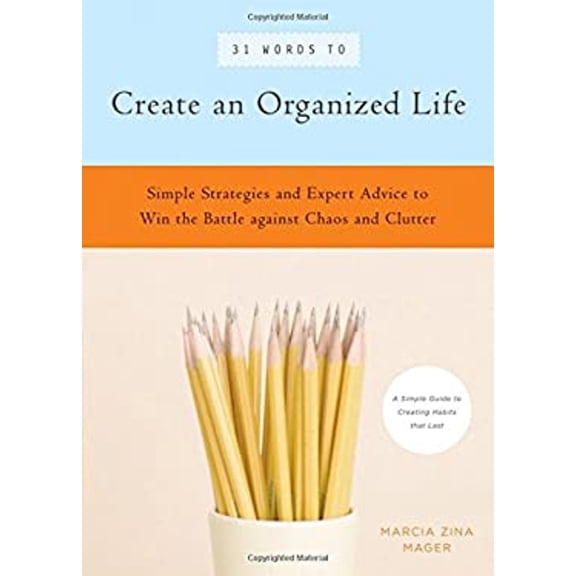 Pre-Owned 31 Words to Create an Organized Life: A Simple Guide to Create Habits That Last a Expert Tips to Help You Prioritize, Schedule, Simplify, and More (Paperback) 1930722605 9781930722606