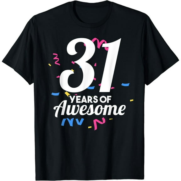 31 Years Of Awesome Year Birthday Old Party Age Thirty-One T-Shirt