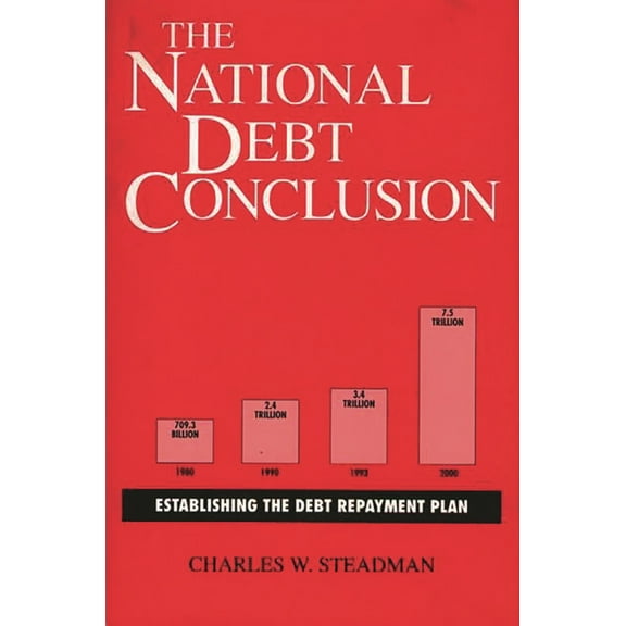 318 The National Debt Conclusion: Establishing the Debt Repayment Plan, (Hardcover)