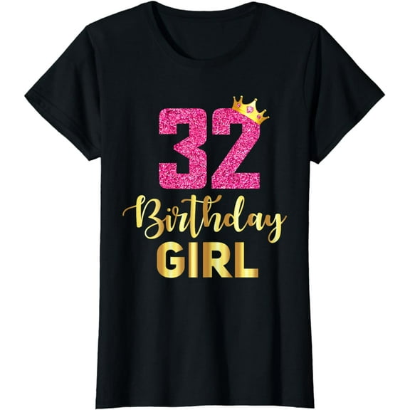 32 Birthday Girl 32th Birthday Gift 32 Years Old Bday Women T-Shirt