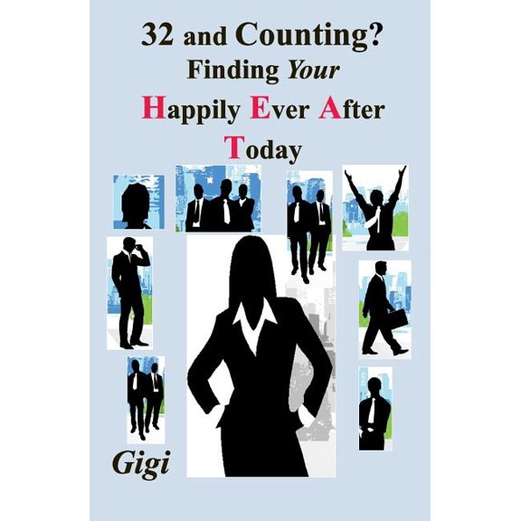 32 and Counting? : Finding Your Happily Ever After Today