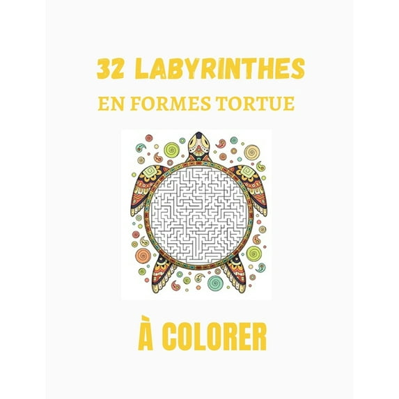 32 labyrinthes en forme tortue à colorer: LABYRINTHE AVEC SOLUTIONS SUR LA CARAPACE TORTUE: Livre d'activités de 32, (Paperback)