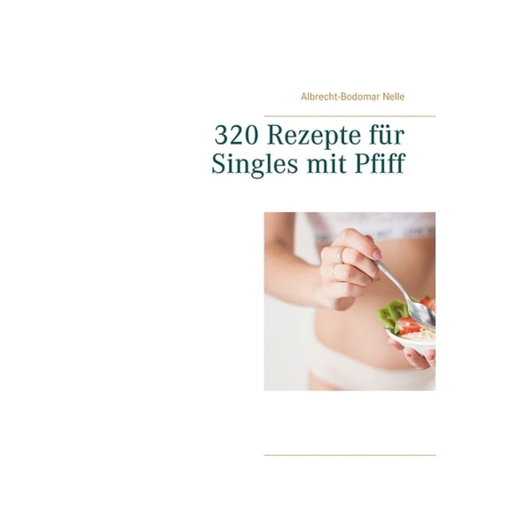 320 Rezepte fr Singles mit Pfiff, (Paperback)