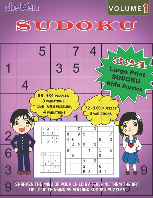 324 Large Print KIDS Sudoku Puzzles, 96-4x4 3 Variations, 156-6x6 4 Variations, 72-9x9 3 Variations Volume 1: Sharpen th, (Paperback)