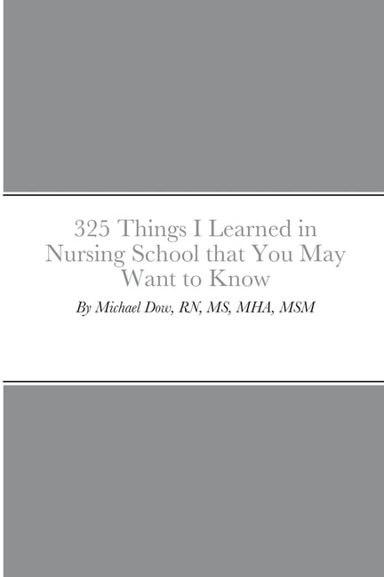 325 Things I Learned in Nursing School that You May Want to Know (Paperback)