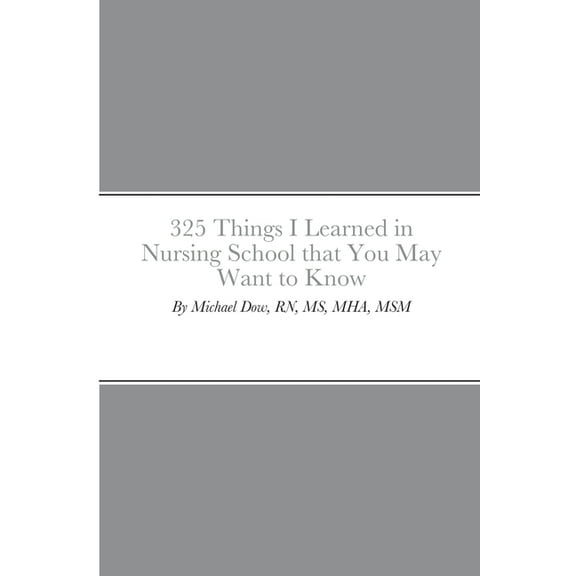 325 Things I Learned in Nursing School that You May Want to Know (Paperback)