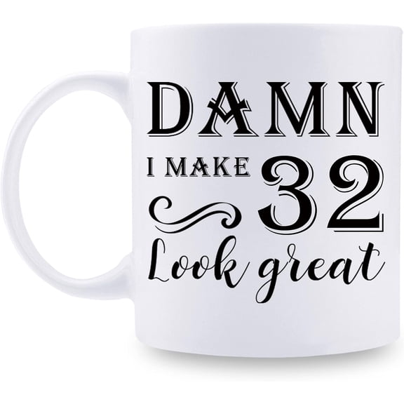 32nd Birthday Gifts for Women Men - Damn I Make 32 Look Great Mug - 32 Year Old Present Ideas for Wife, Husband, Sisters, Brothers, Friends, Coworkers - 11 oz Coffee Mug