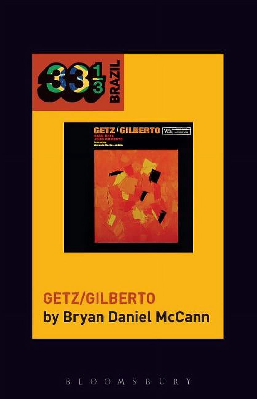 33 1/3 Brazil Joo Gilberto and Stan Getz's Getz/Gilberto, (Hardcover)