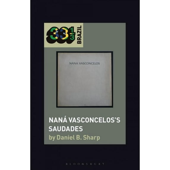 33 1/3 Brazil: Naná Vasconcelos's Saudades (Paperback)