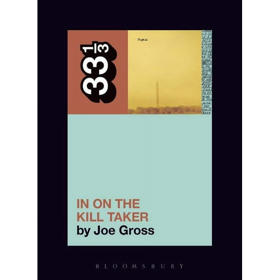 33 1/3 Fugazi's in on the Kill Taker, Book 129, (Paperback)