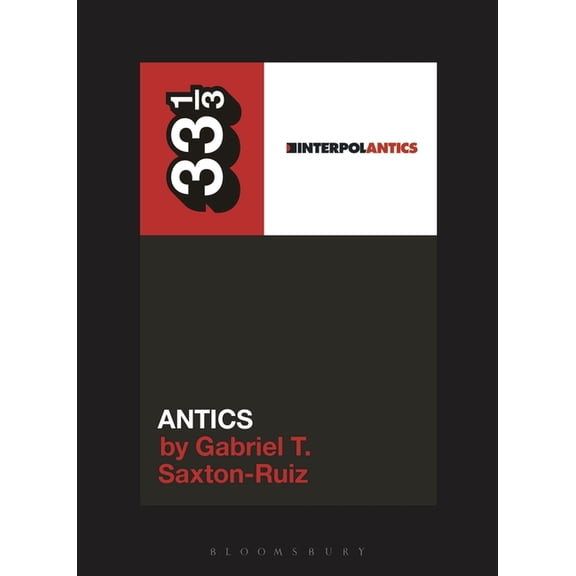 33 1/3 Interpol's Antics, (Paperback)
